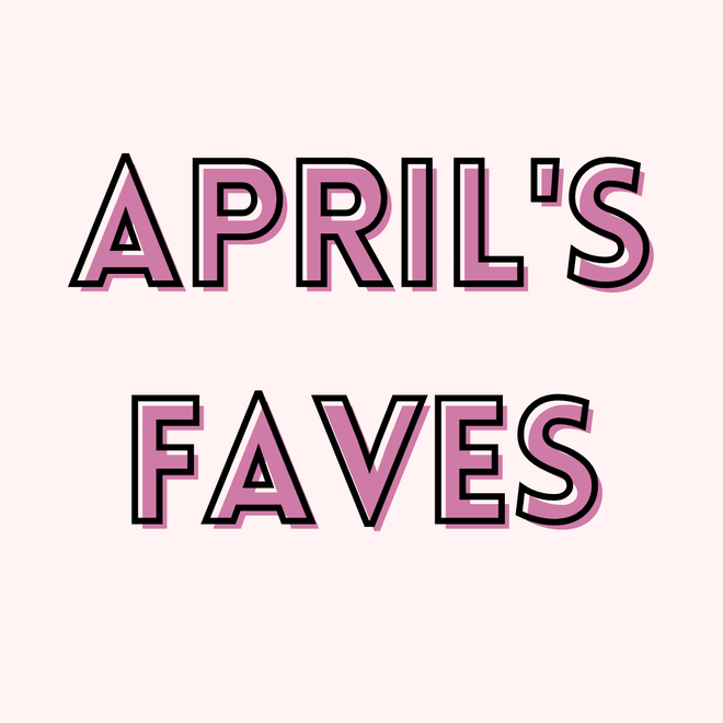 April&#39;s Favorites